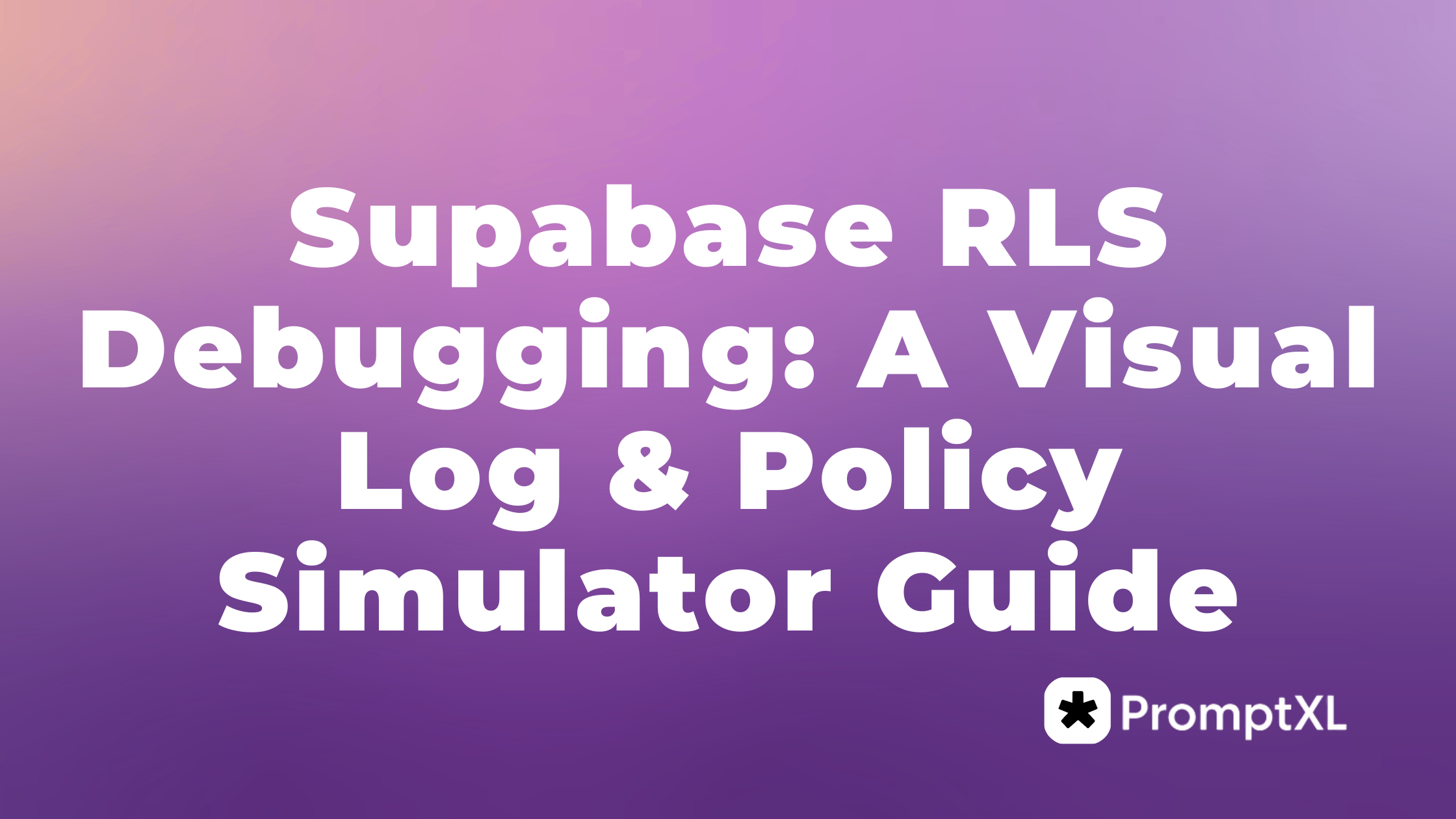 Supabase RLS Debugging: A Visual Log & Policy Simulator Guide