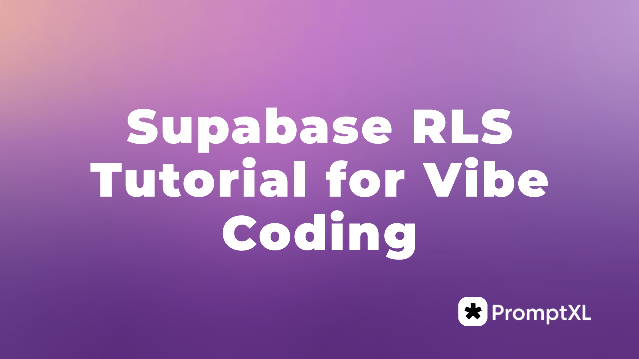 Supabase RLS Tutorial for Vibe Coding