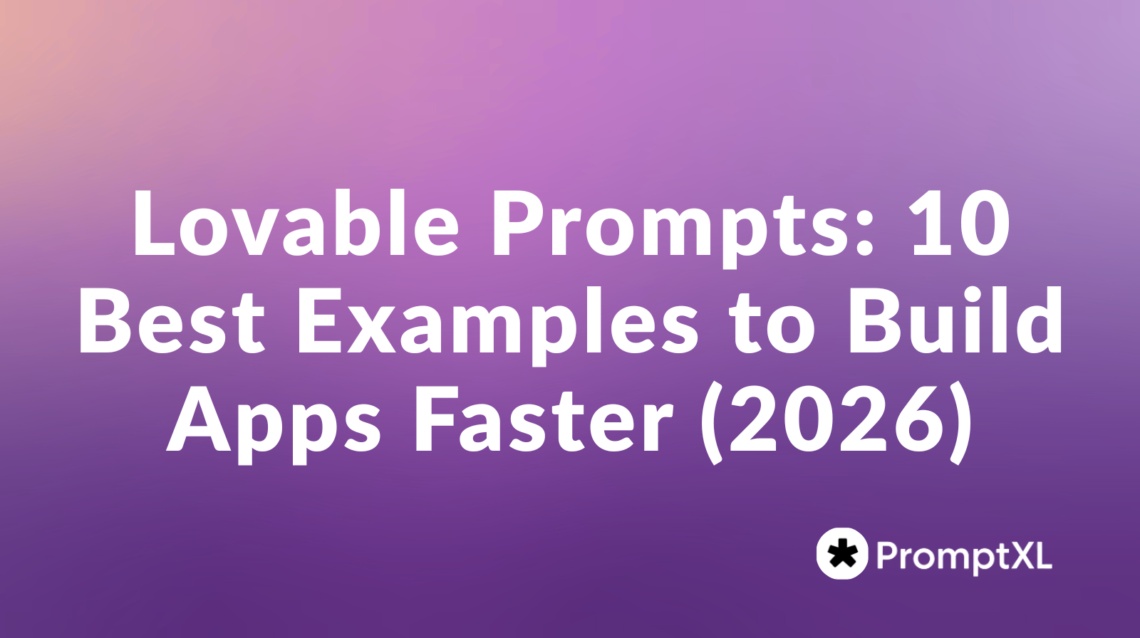 Lovable Prompts: 10 Best Examples to Build Apps Faster (2026)