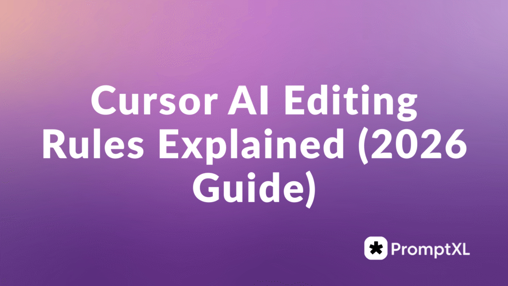 Cursor AI Editing Rules Explained (2026 Guide) - PromptXL
