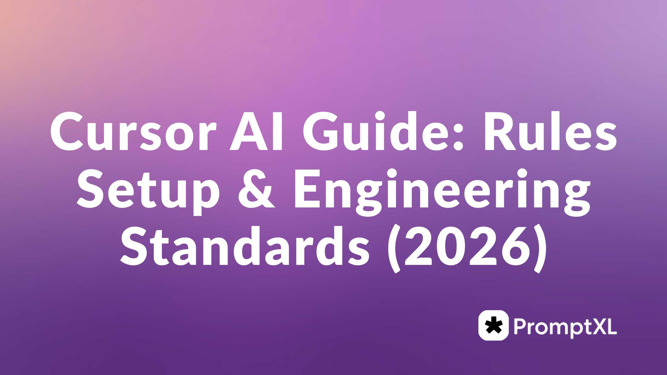 Cursor AI Guide: Rules Setup & Engineering Standards (2026)