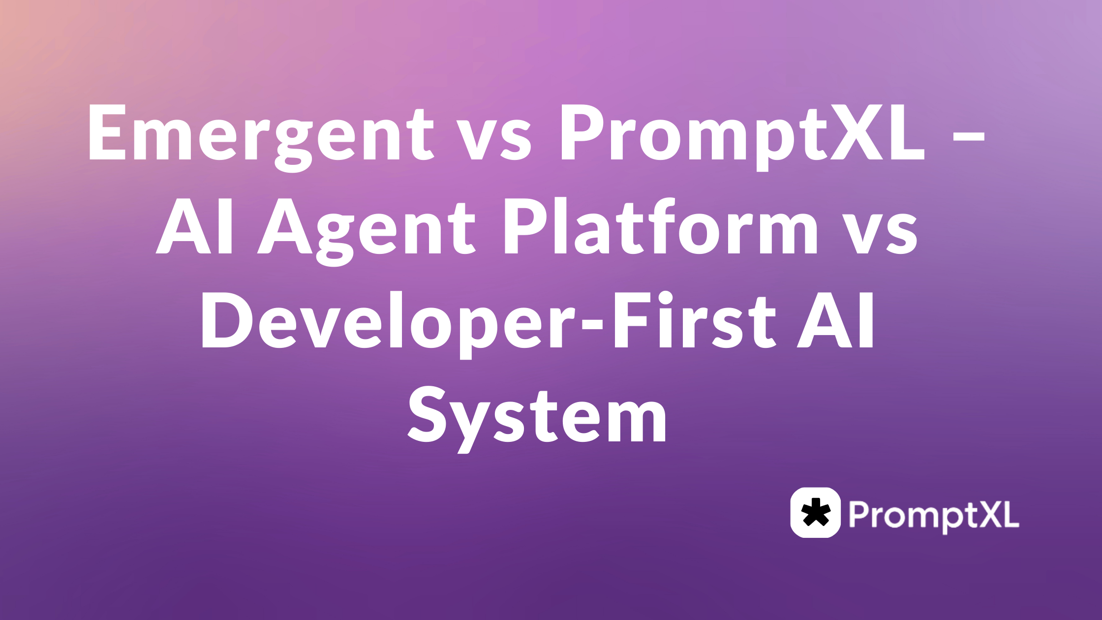 Emergent vs PromptXL – AI Agent Platform vs Developer-First AI System