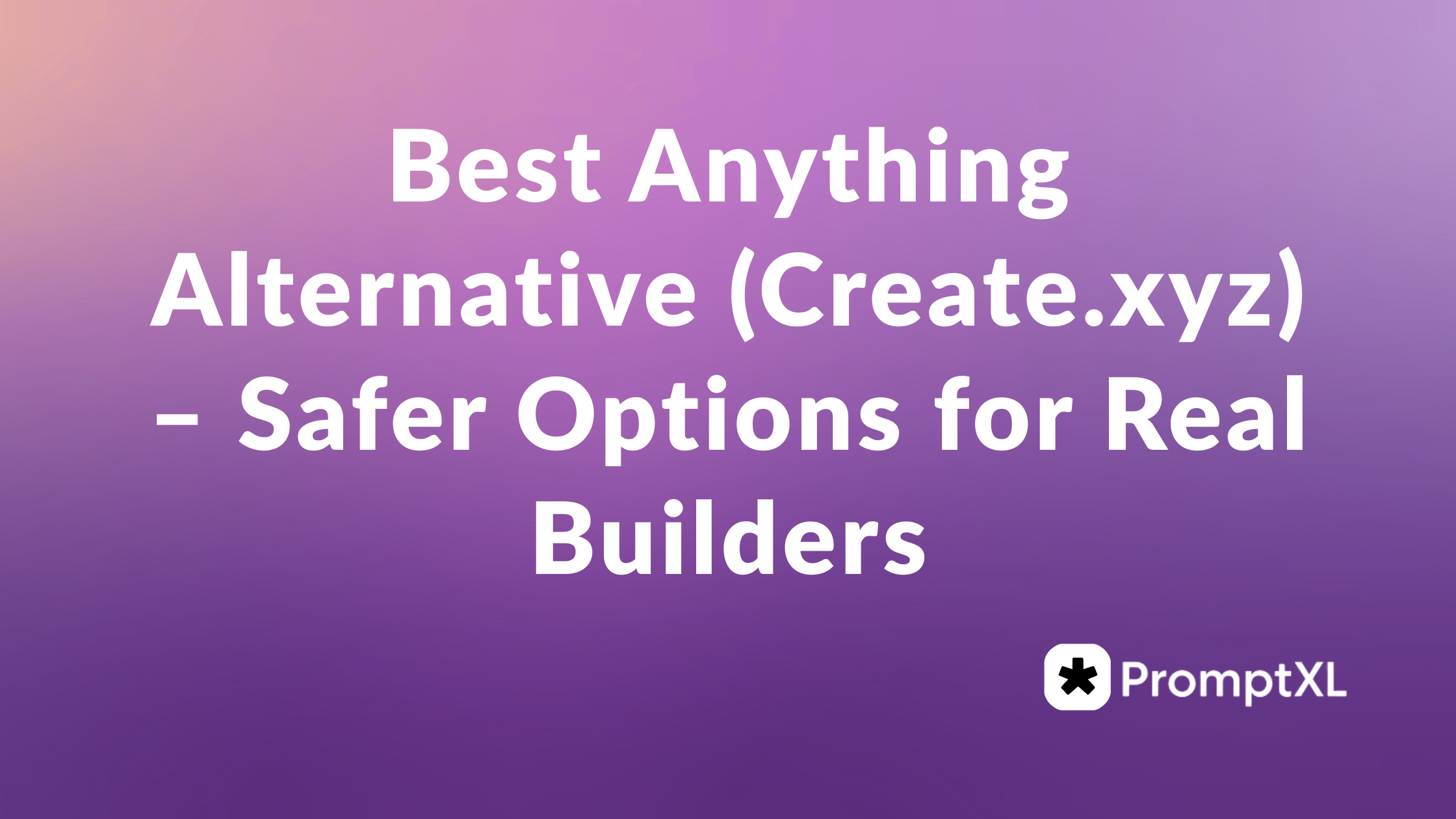 Best Anything Alternative (Create.xyz) – Safer Options for Real Builders