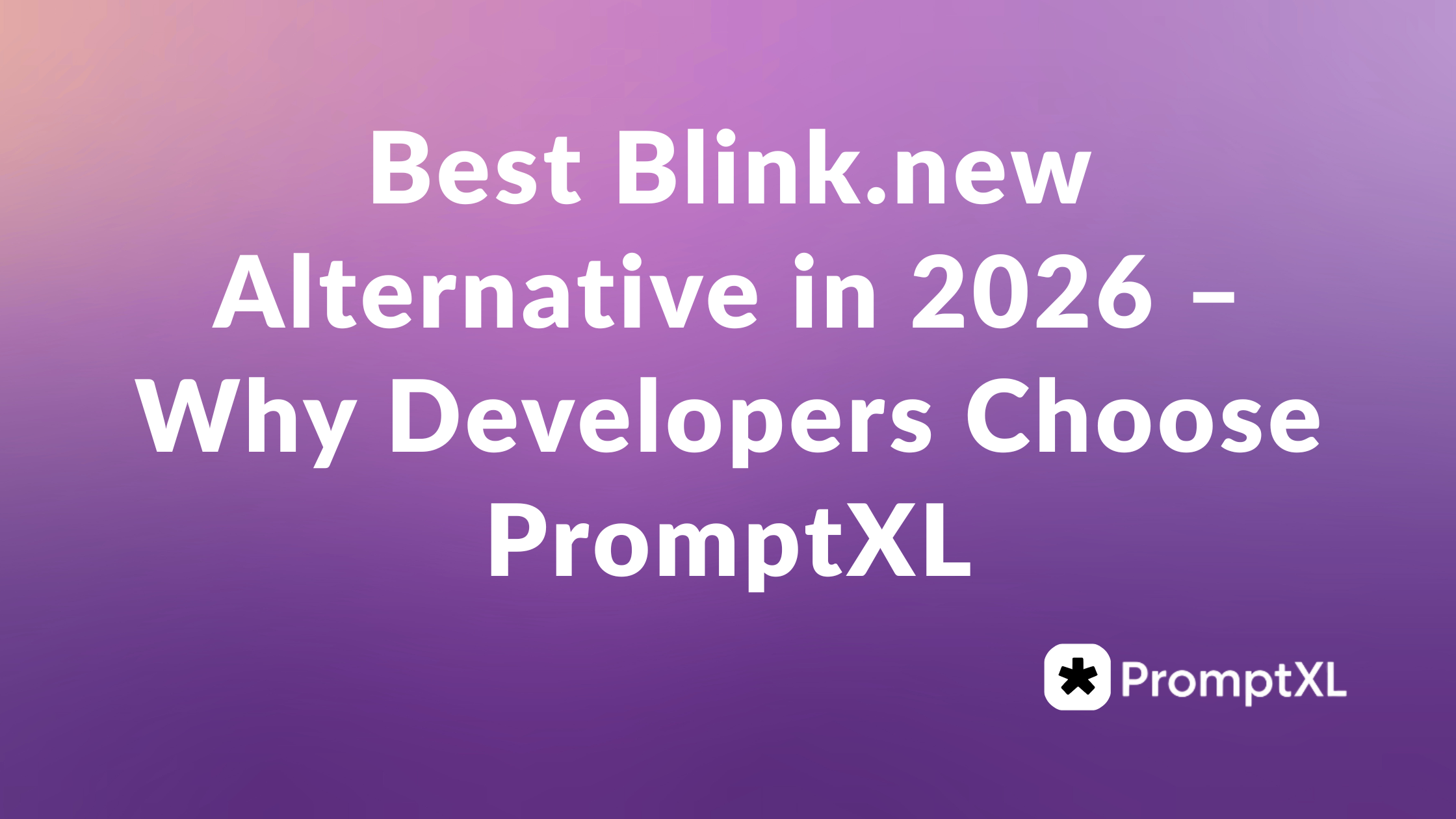 Best Blink.new Alternative in 2026 – Why Developers Choose PromptXL