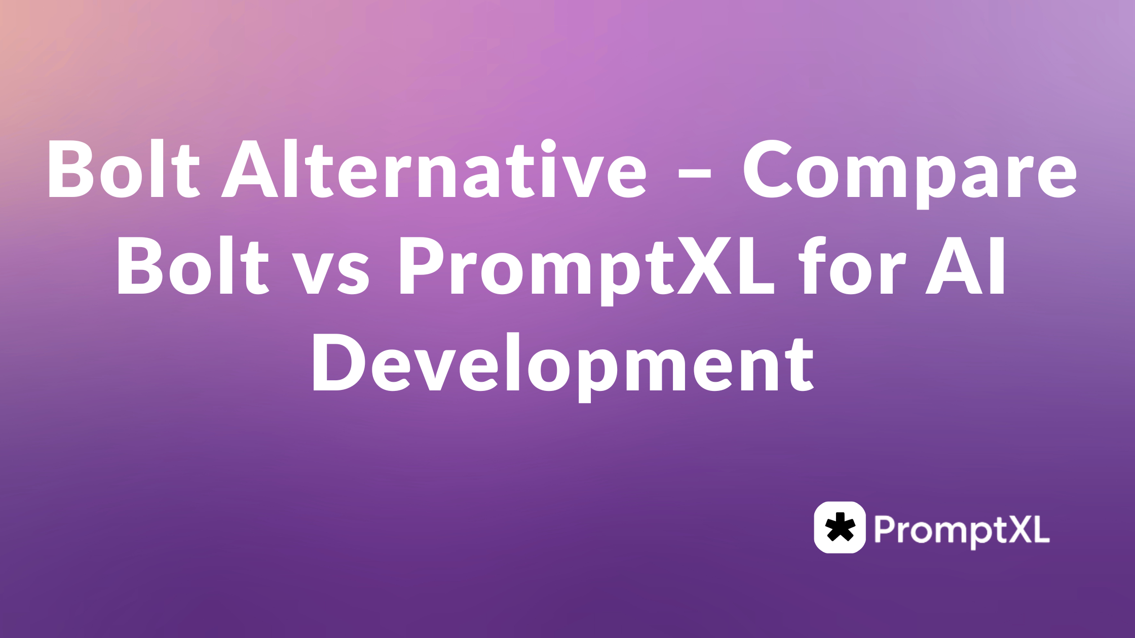Bolt Alternative – Compare Bolt vs PromptXL for AI Development