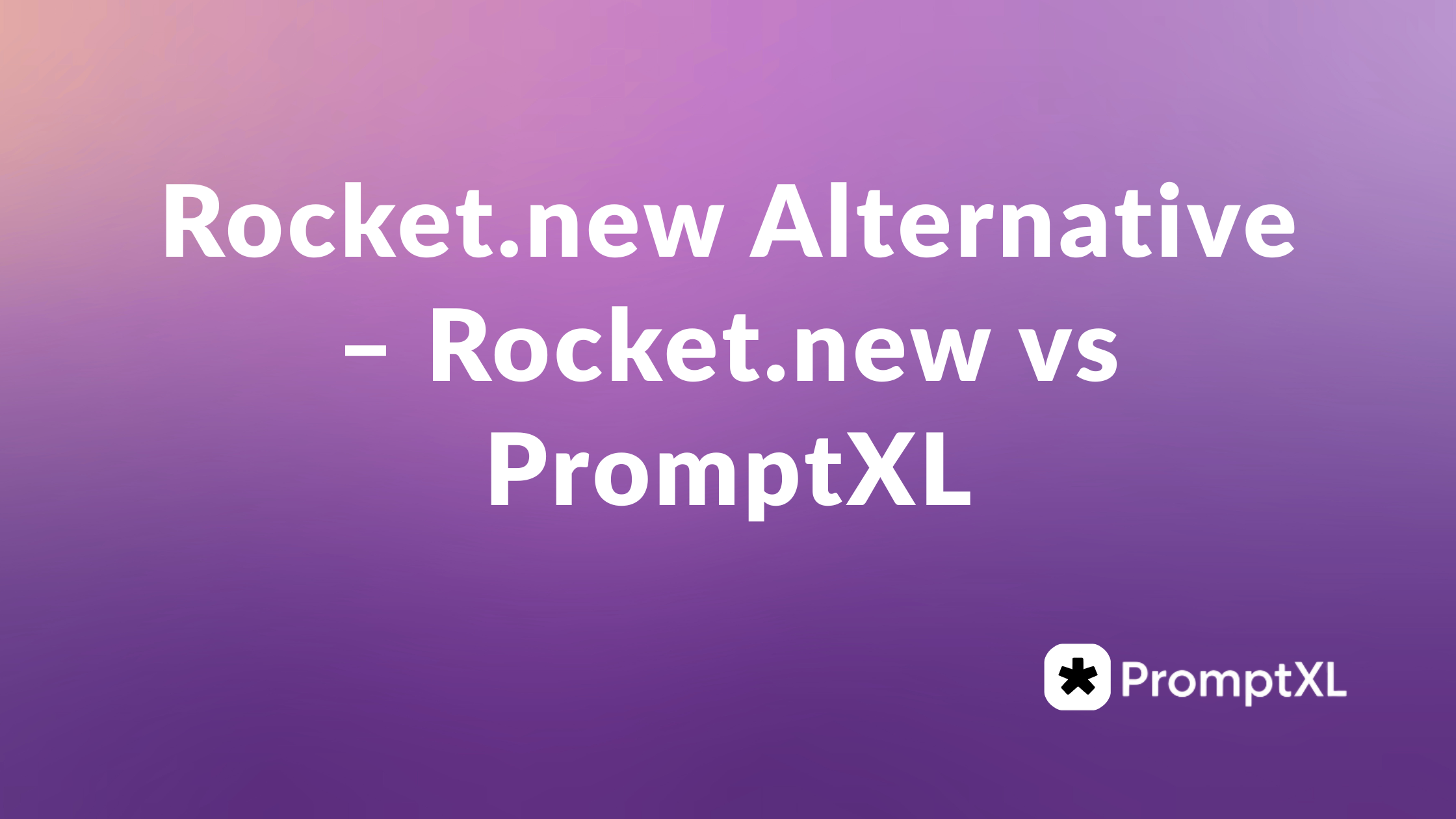 Rocket.new Alternative – Rocket.new vs PromptXL