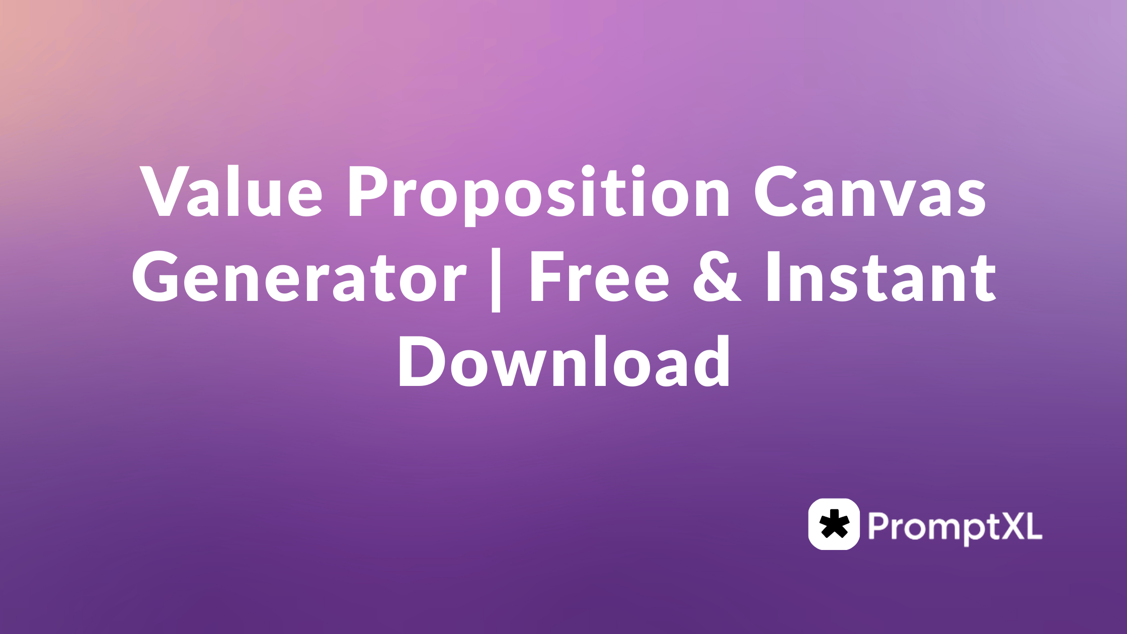 Value Proposition Canvas Generator
