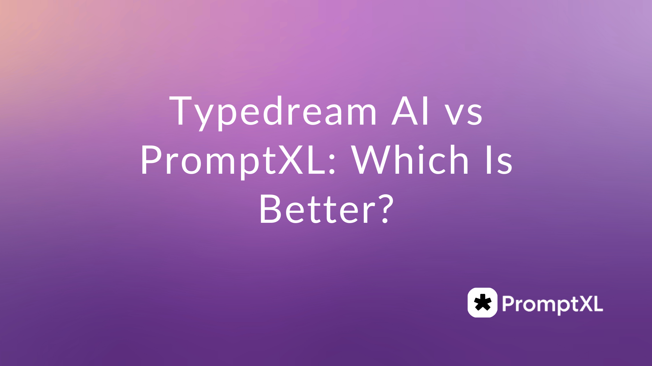 Typedream AI vs PromptXL