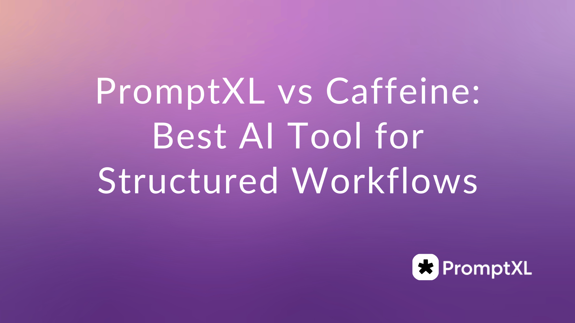 PromptXL vs Caffeine