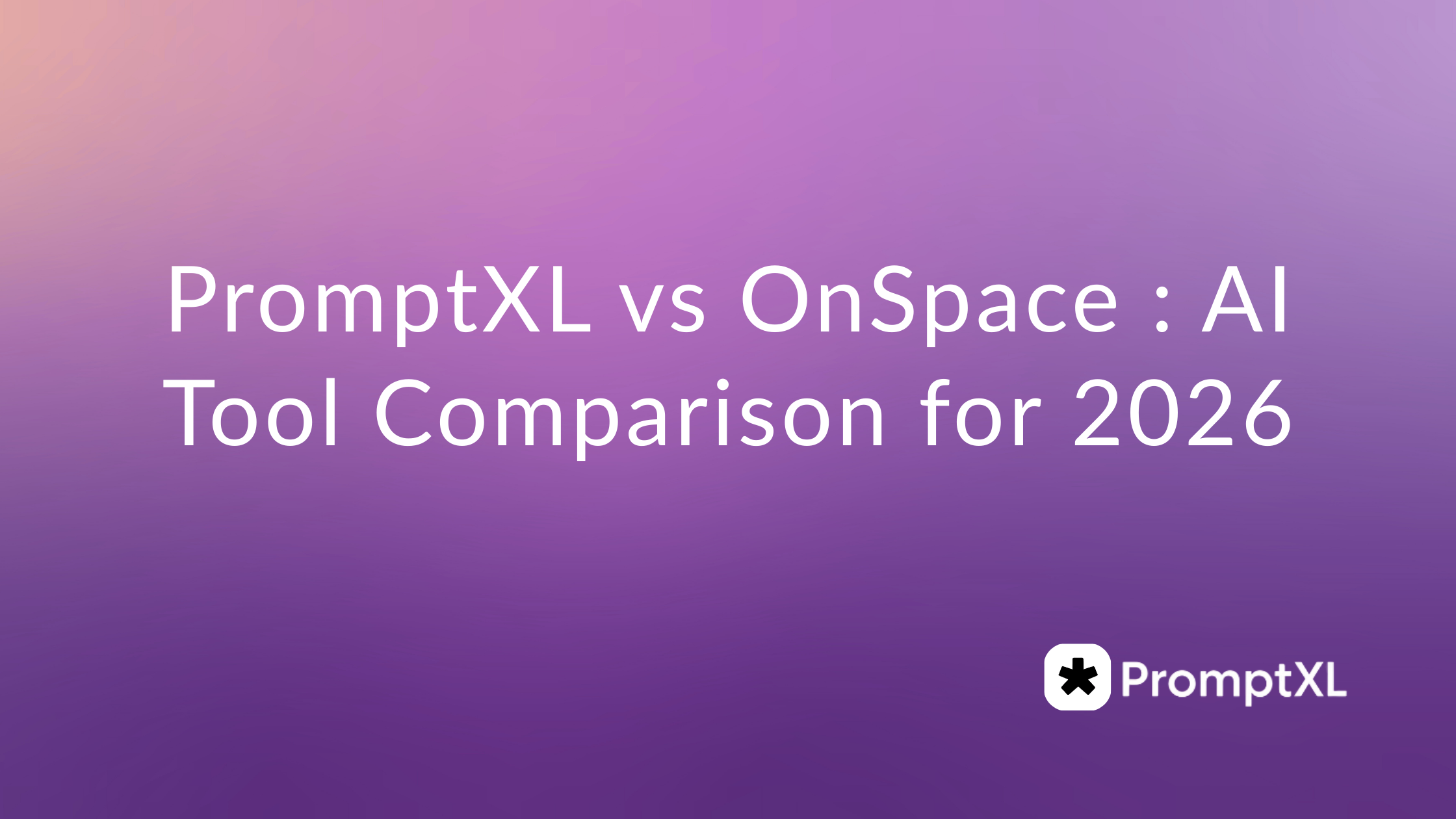 PromptXL vs OnSpace : AI Tool Comparison for 2026 - PromptXL