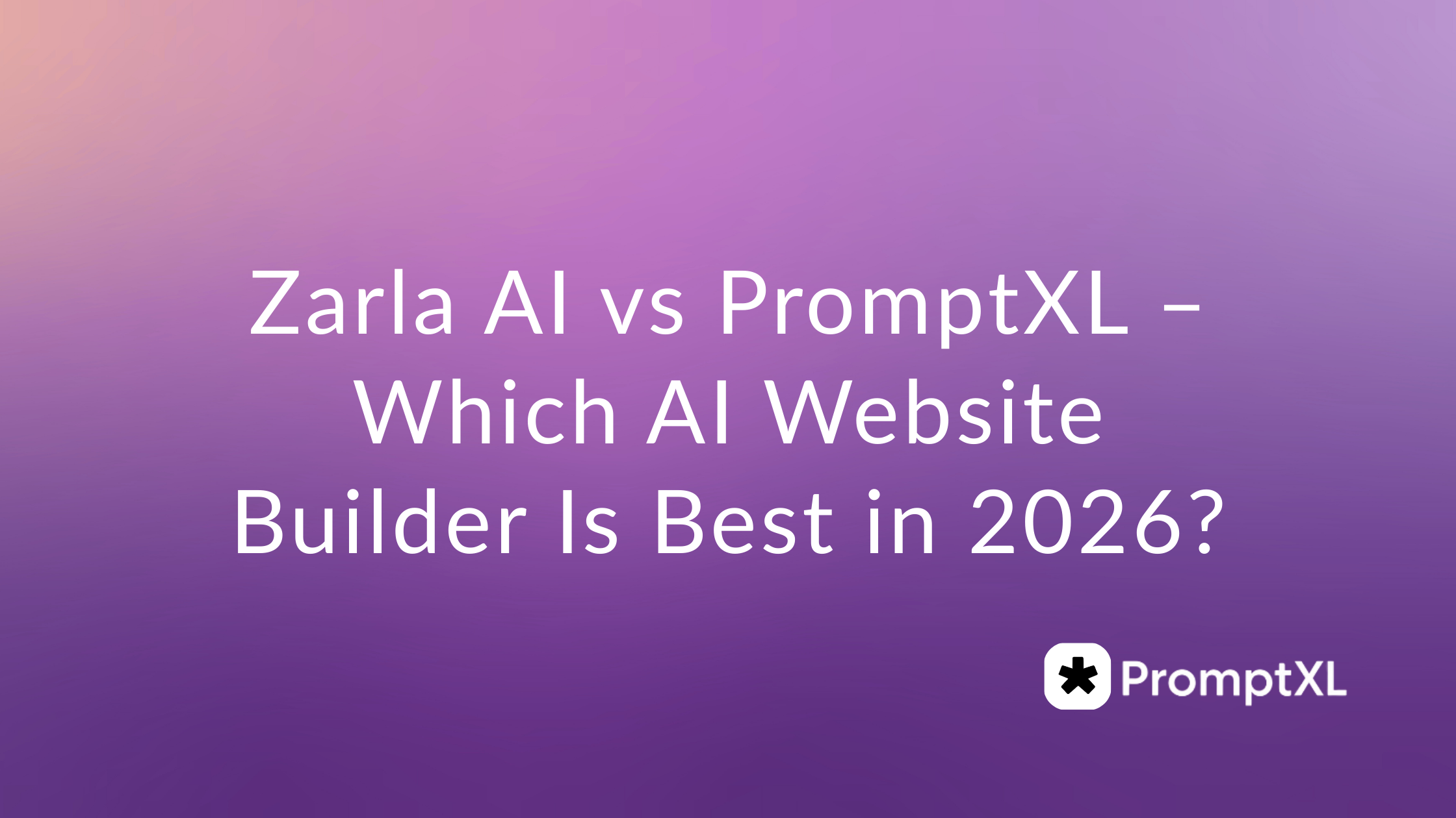 Zarla AI vs PromptXL – Which AI Website Builder Is Best in 2026?
