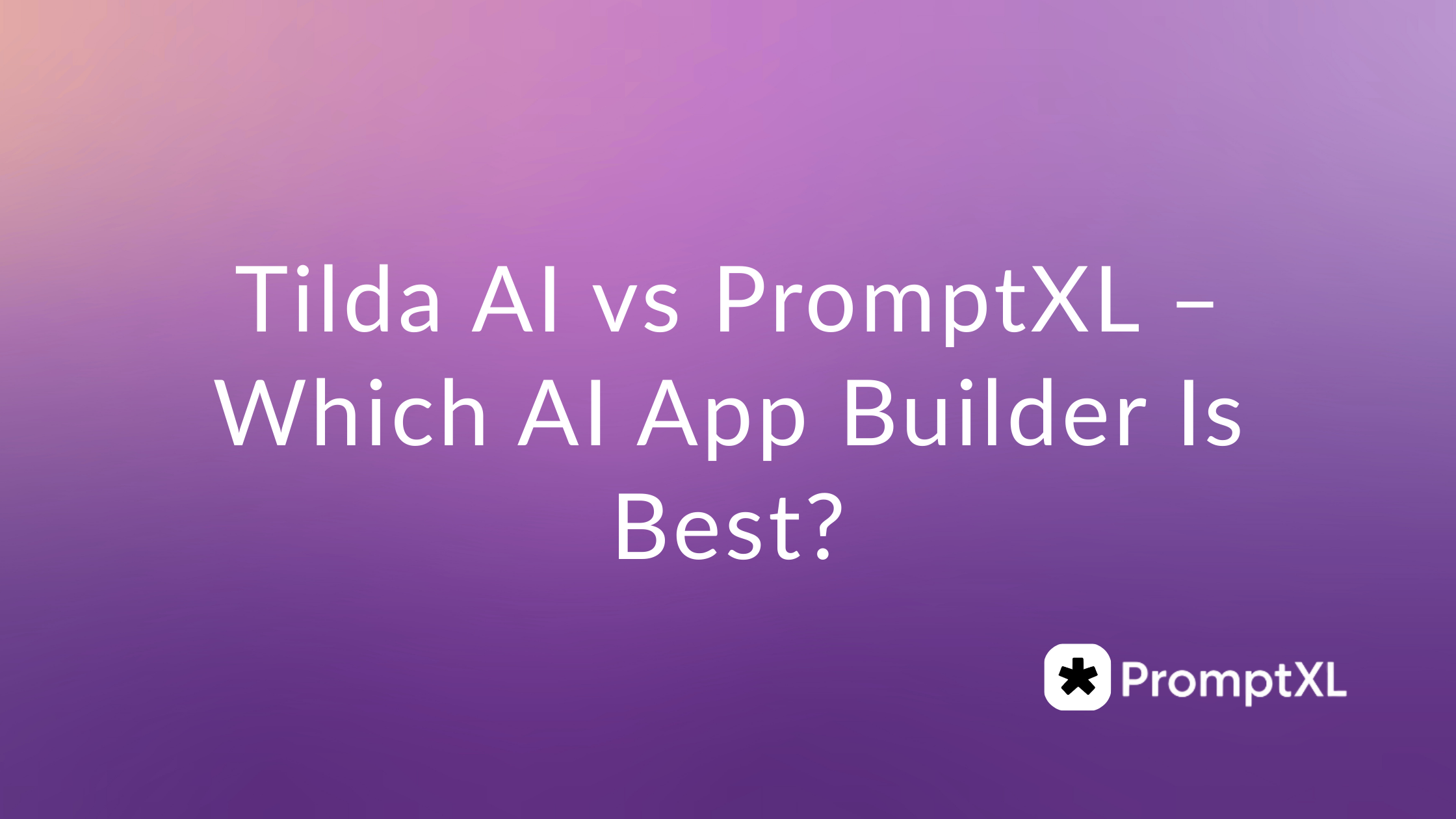 Tilda AI vs PromptXL – Which AI App Builder Is Best?