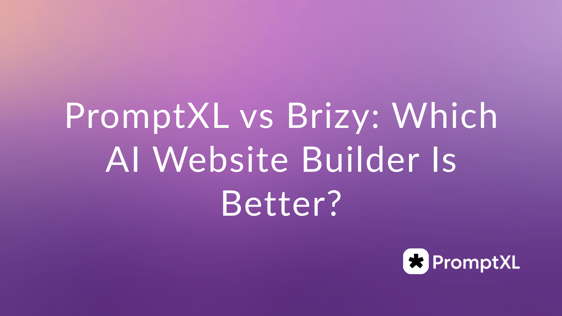 PromptXL vs Brizy: Which AI Website Builder Is Better?