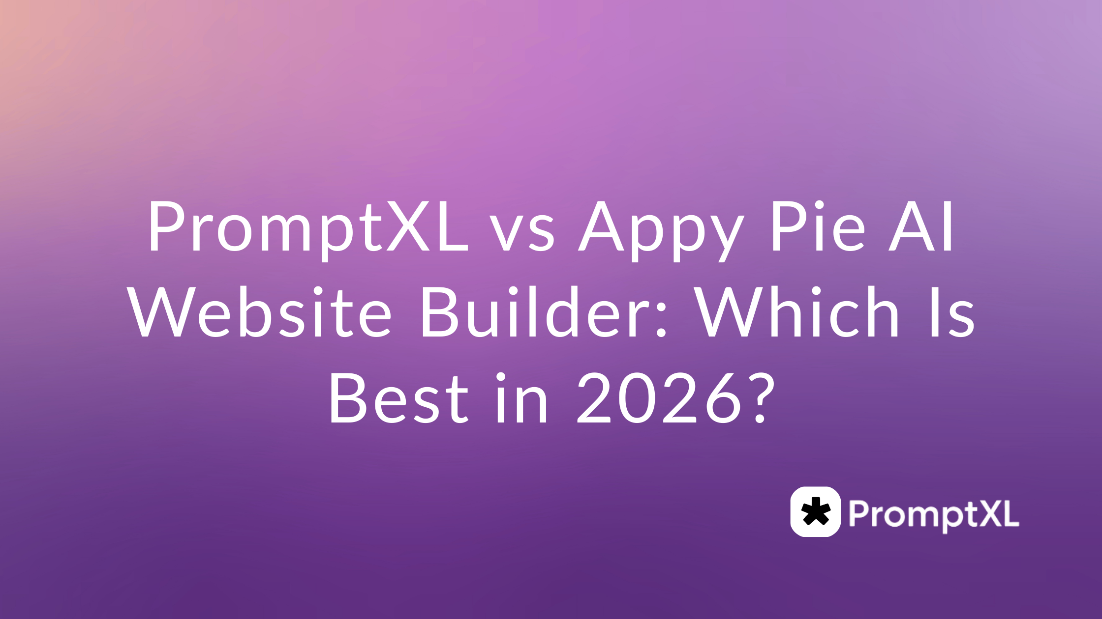 PromptXL vs Appy Pie AI Website Builder: Which Is Best in 2026?