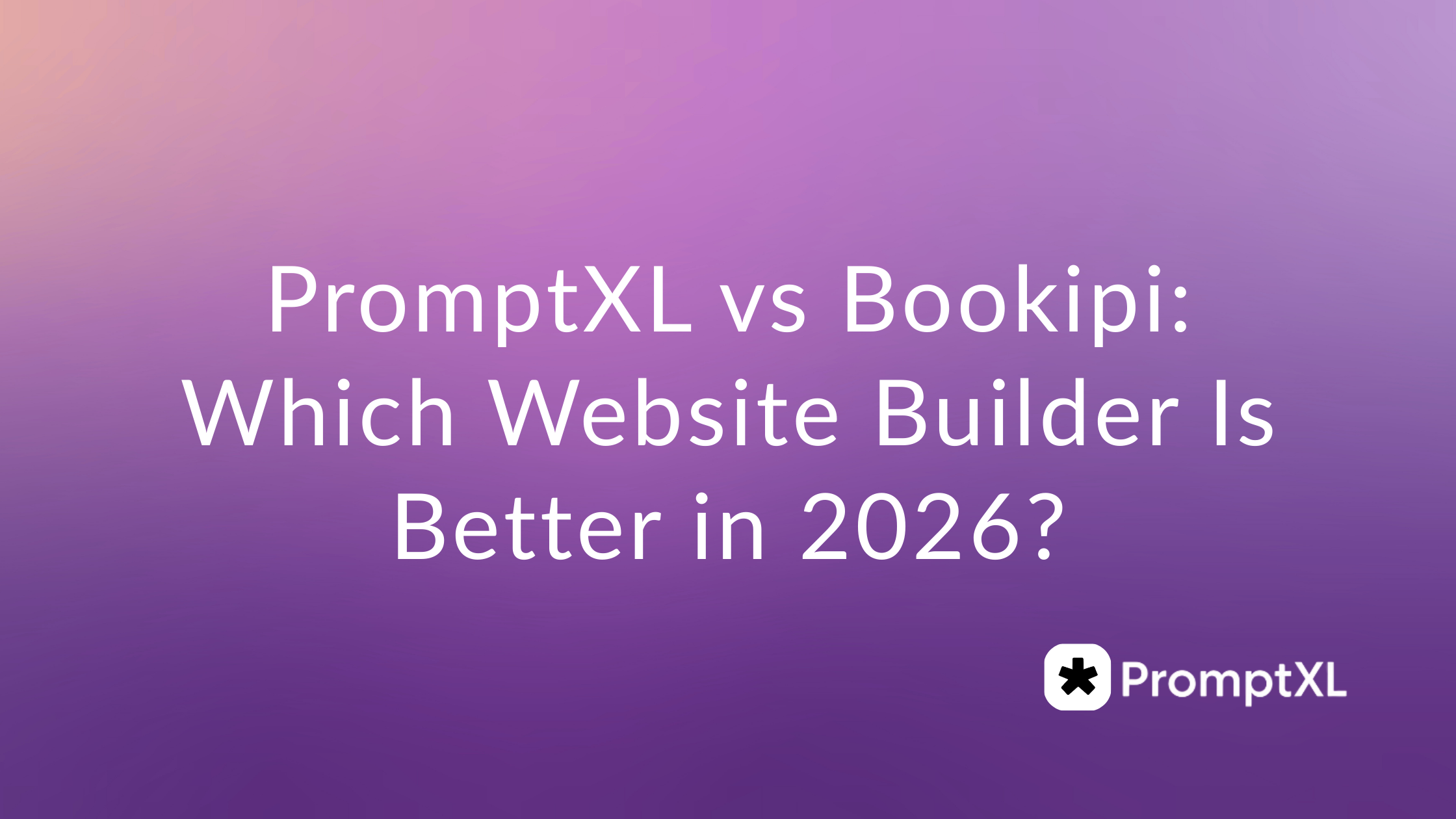PromptXL vs Bookipi: Which Website Builder Is Better in 2026?