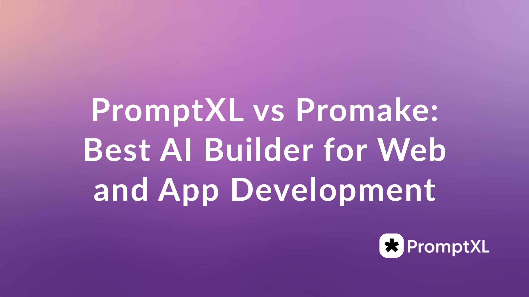 PromptXL vs Promake: Best AI Builder for Web and App Development